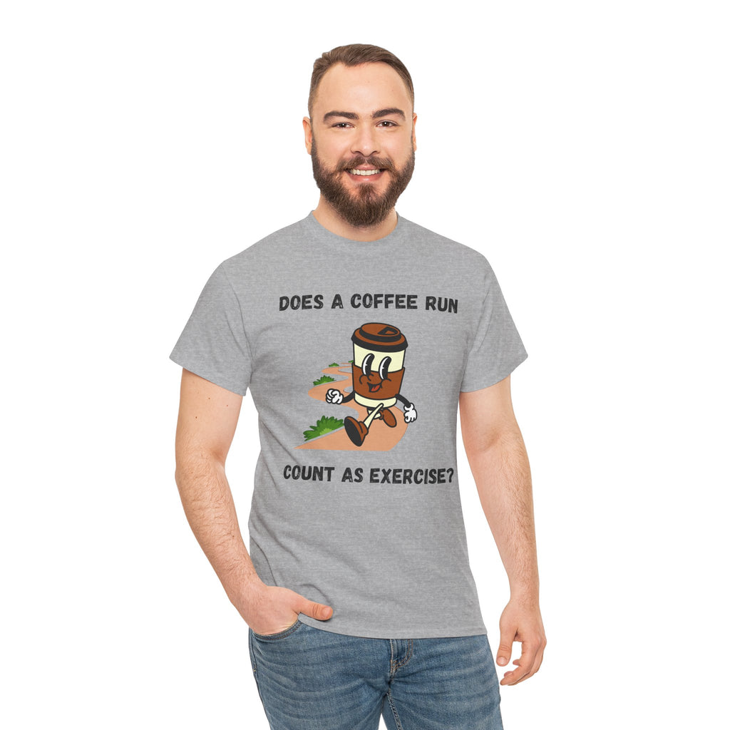 Coffee Run Humor Tee - Does A Coffee Run Count As Exercise?
