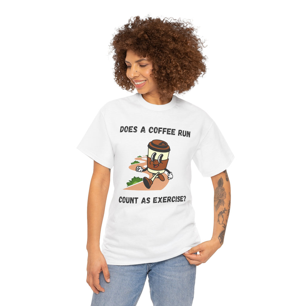 Coffee Run Humor Tee - Does A Coffee Run Count As Exercise?