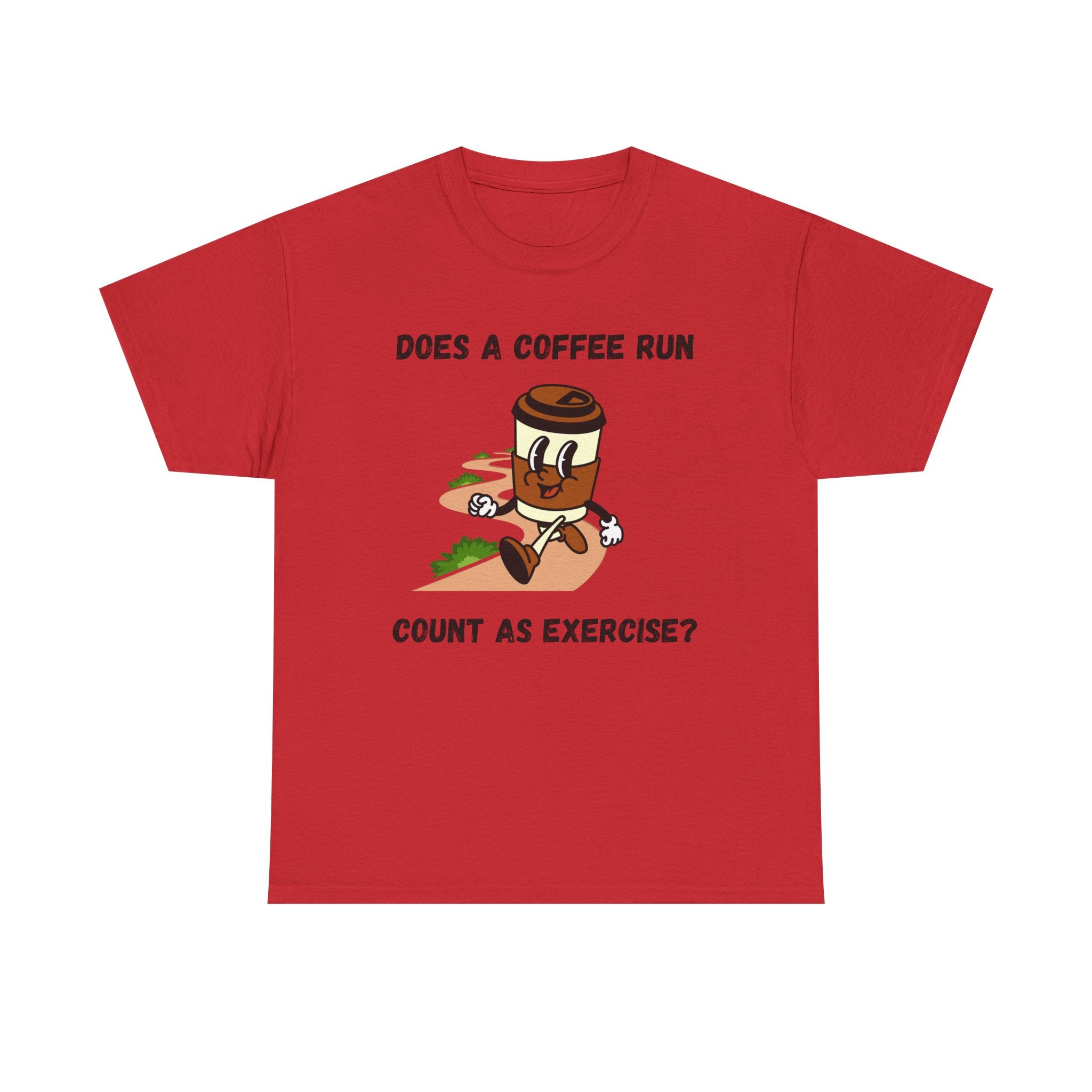 Coffee Run Humor Tee - Does A Coffee Run Count As Exercise?