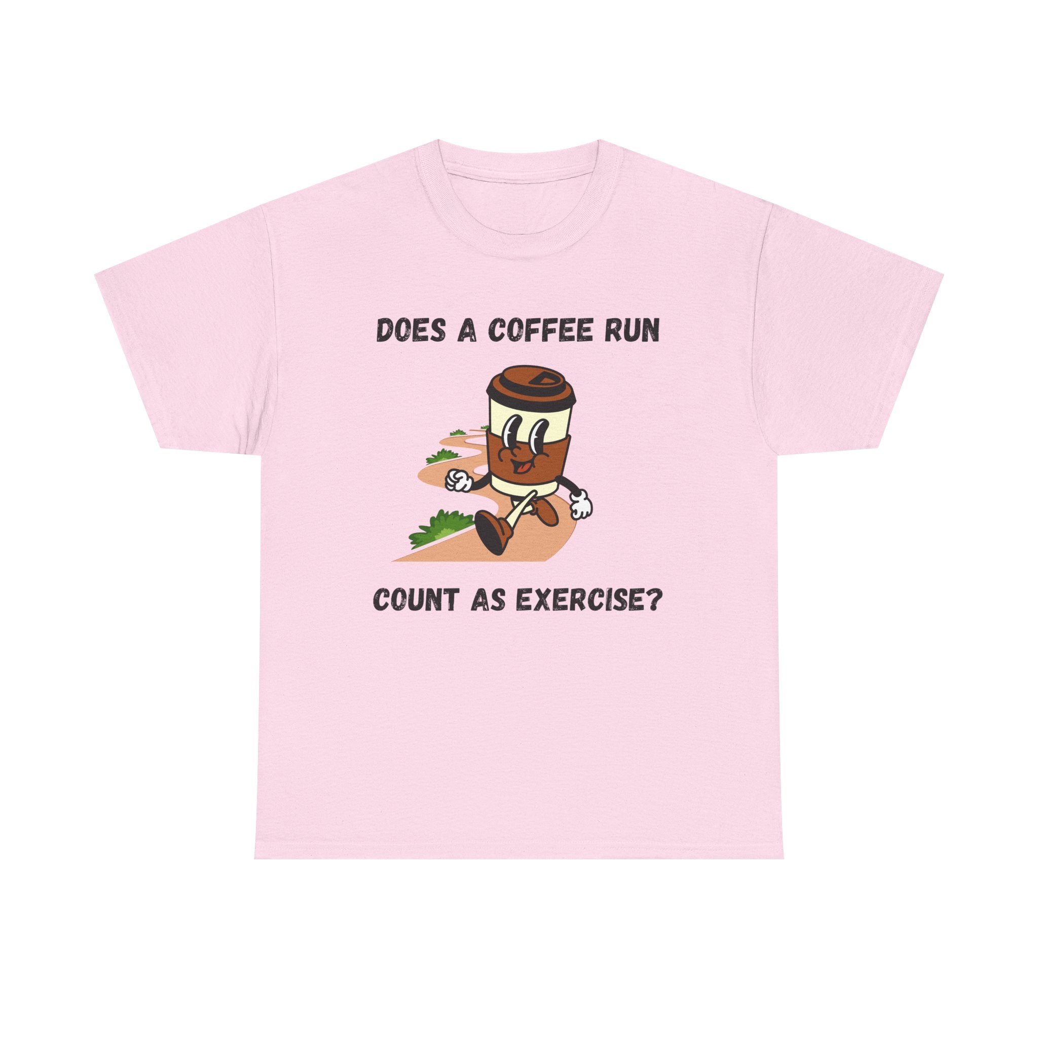 Coffee Run Humor Tee - Does A Coffee Run Count As Exercise?