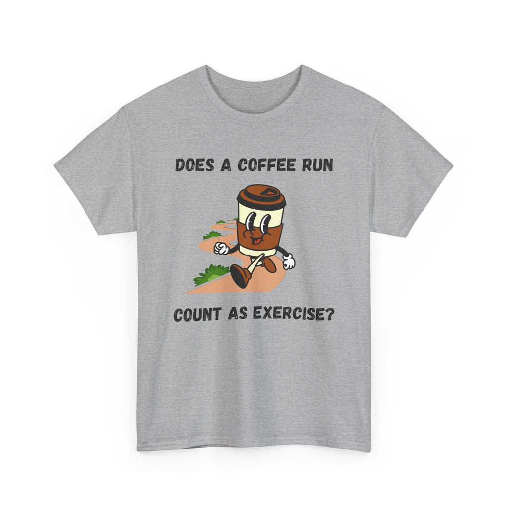 Coffee Run Humor Tee - Does A Coffee Run Count As Exercise?