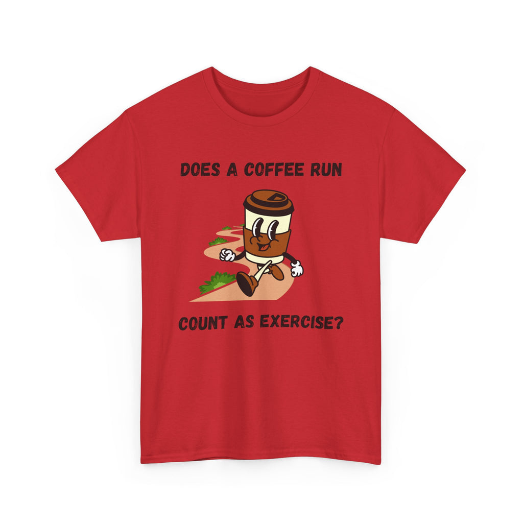 Coffee Run Humor Tee - Does A Coffee Run Count As Exercise?