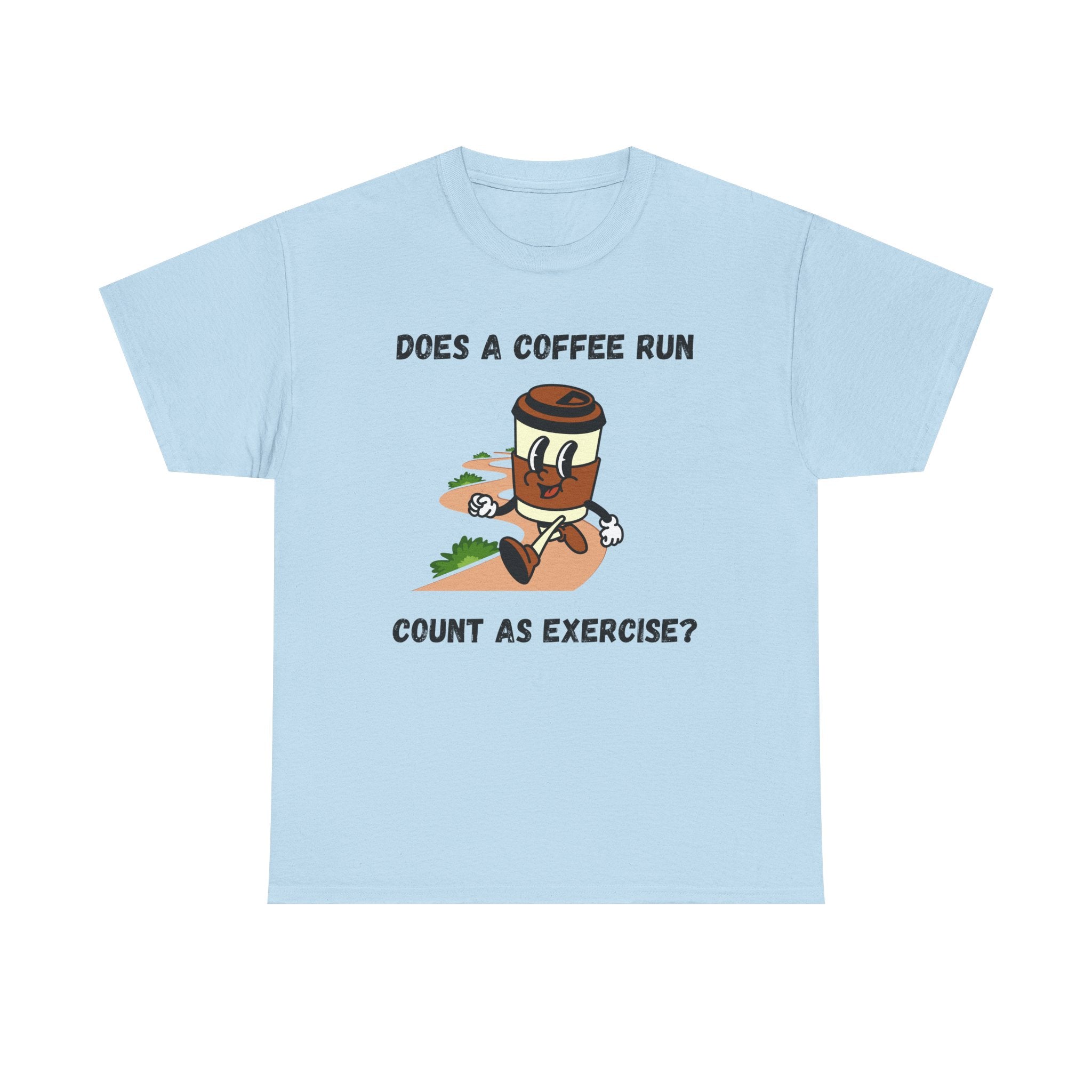 Coffee Run Humor Tee - Does A Coffee Run Count As Exercise?