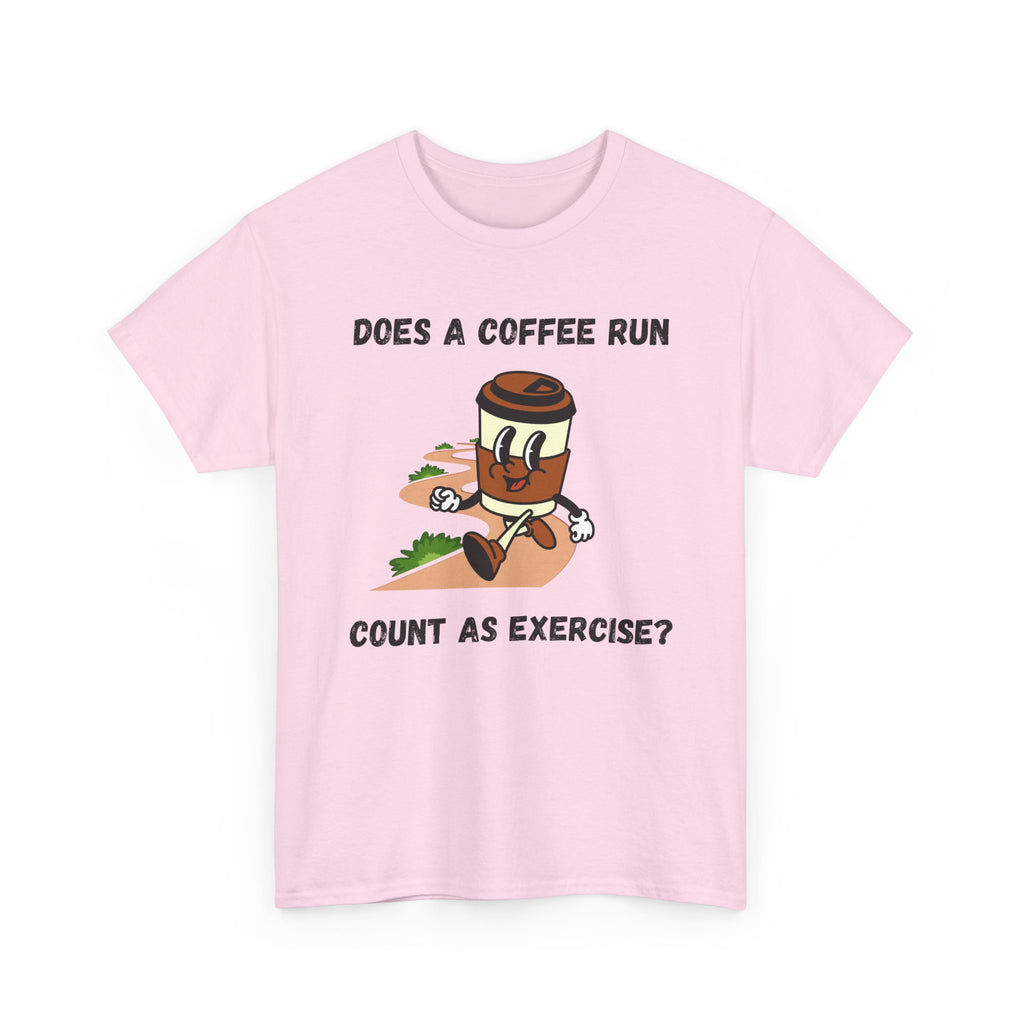 Coffee Run Humor Tee - Does A Coffee Run Count As Exercise?