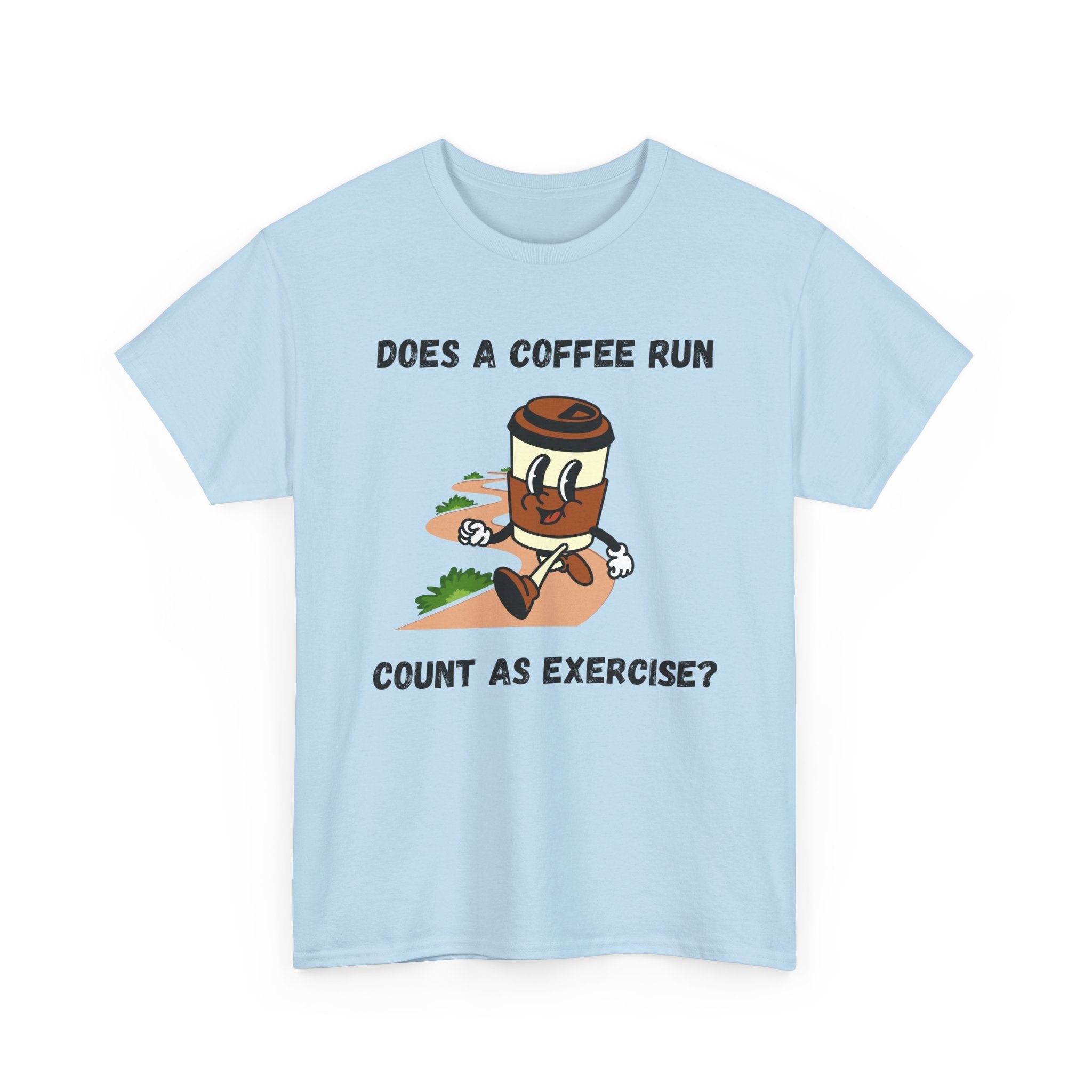 Coffee Run Humor Tee - Does A Coffee Run Count As Exercise?